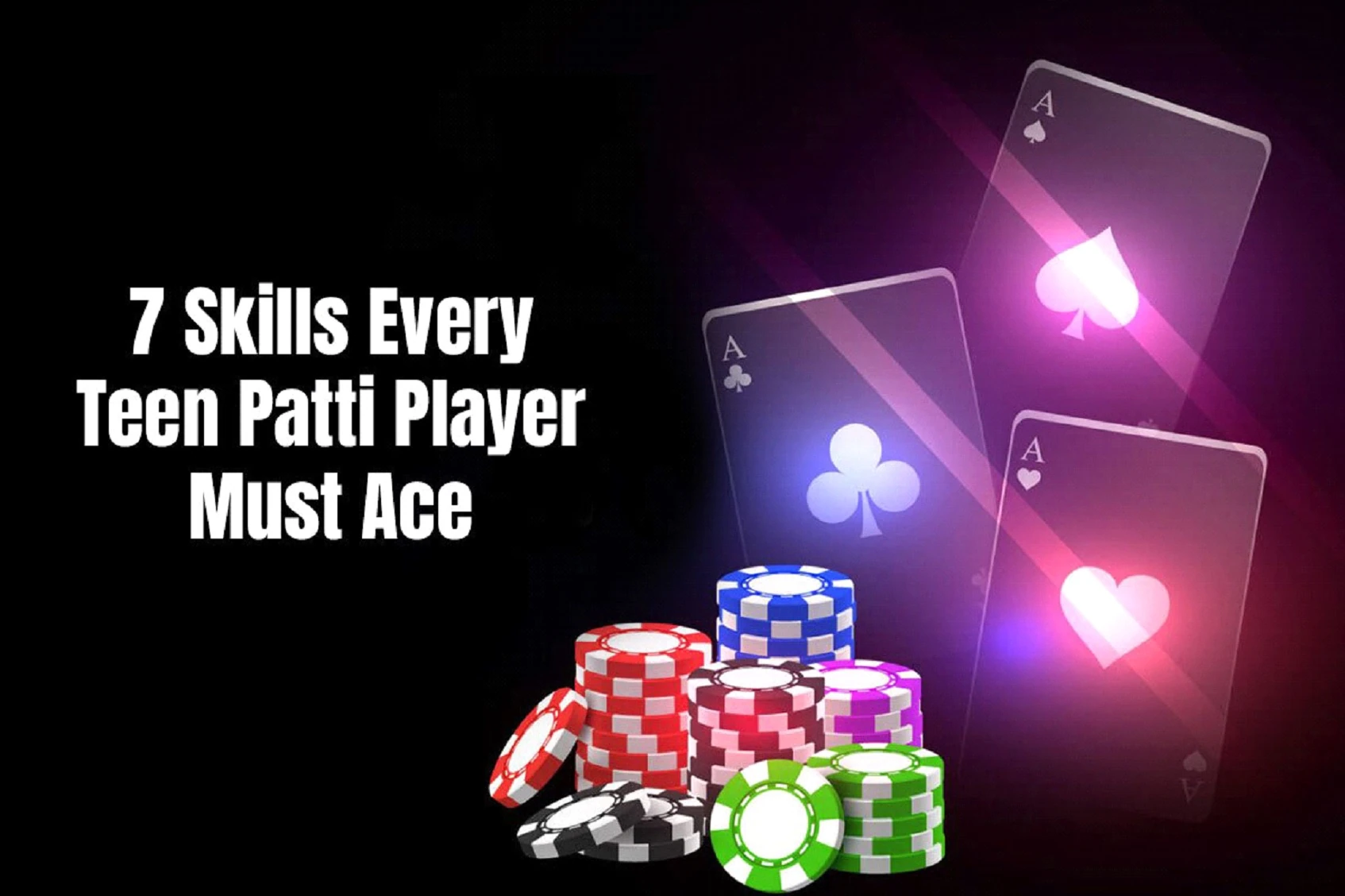7 Skills Every Teen Patti Player Must Ace